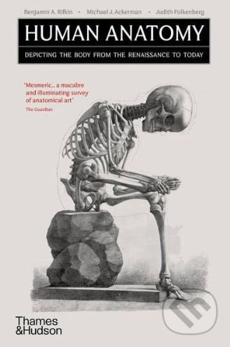 Human Anatomy (Depicting the Body from the Renaissance to Today) - kniha z kategorie Dějiny umění
