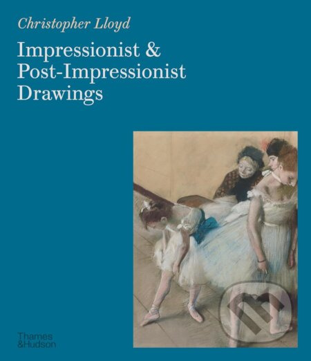 Impressionist and Post-Impressionist Drawings - Christopher Lloyd - kniha z kategorie Malířství a sochařství