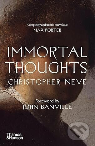 Immortal Thoughts - Christopher Neve - kniha z kategorie Dějiny umění