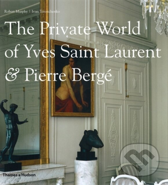 The Private World of Yves Saint Laurent & Pierre Berge - kniha z kategorie Umenie, dizajn a architektúra