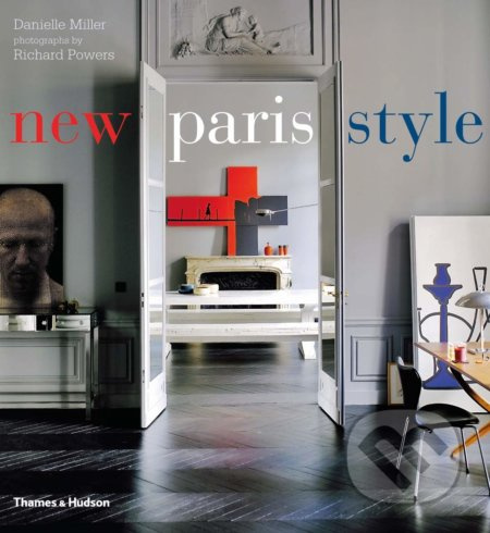 New Paris Style - Danielle Miller, Richard Powers - kniha z kategorie Interiérový design