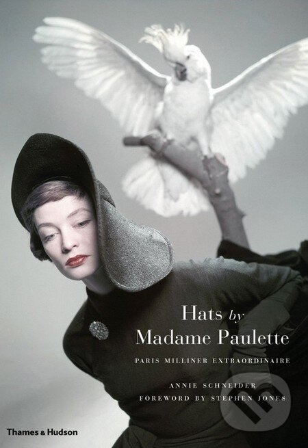 Hats by Madame Paulette (Paris Milliner Extraordinaire) - kniha z kategorie Móda