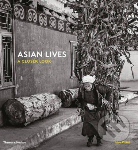 Ishu Patel: Asian Lives – A Closer Look - Ishu Patel - kniha z kategorie Umění, design a architektura