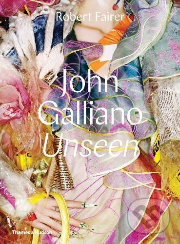 John Galliano: Unseen - Robert Fairer - kniha z kategorie Móda