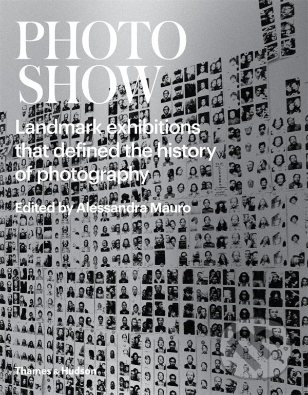 Photoshow (Landmark Exhibitions that Defined the History of Photography) - kniha z kategorie Fotografie