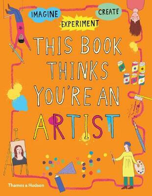 This Book Thinks You're An Artist - Harriet Russell, Caroline Osborne, Laura Worsley - kniha z kategorie Naučné knihy