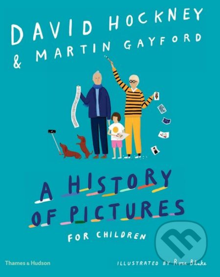 A History of Pictures for Children - David Hockney, Martin Gayford, Rose Blake (ilustrácie) - kniha z kategorie Beletrie pro děti