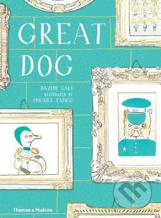 Great Dog - Davide Cali, Miguel Tanco (ilustrácie) - kniha z kategorie Beletrie pro děti