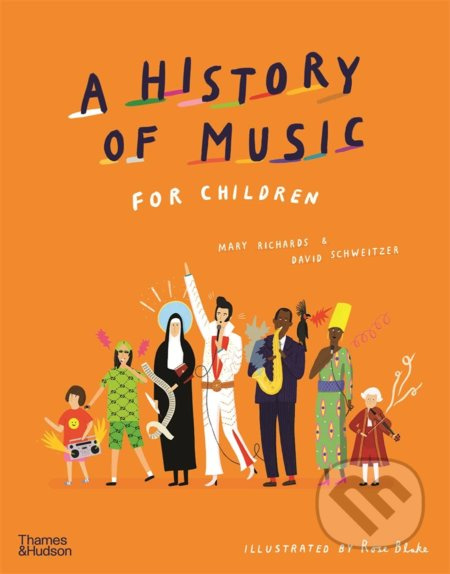A History of Music for Children - Mary Richards, David Schweitzer, Rose Blake (ilustrátor) - kniha z kategorie Naučné knihy