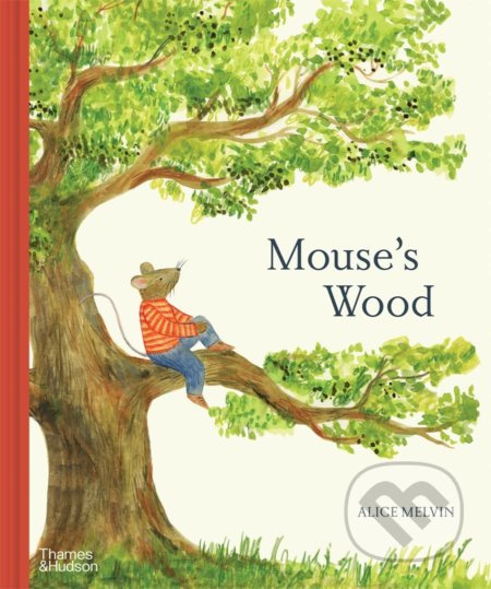 Mouse's Wood (A Year in Nature) - Alice Melvin - kniha z kategorie Pohádky