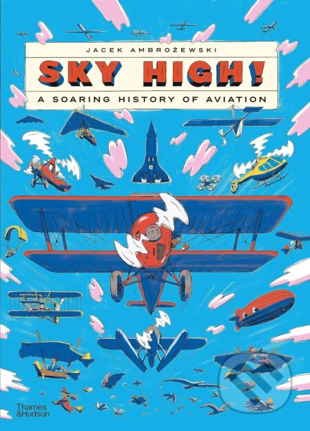 Sky High! (A Soaring History of Aviation) - Jacek Ambrozewski - kniha z kategorie Historie