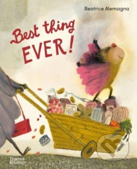 Best Thing Ever! - Beatrice Alemagna - kniha z kategorie Pohádky