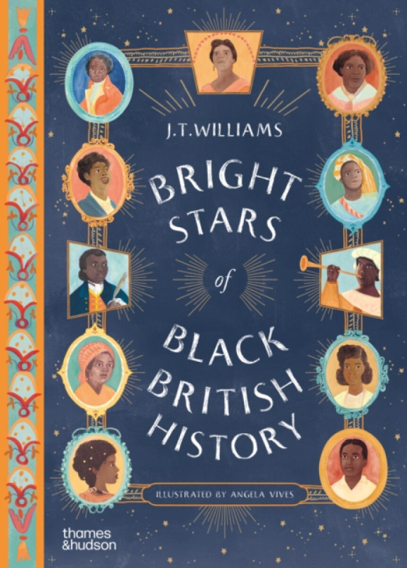 Thames & Hudson Ltd Bright Stars of Black British History - Williams, J.T.