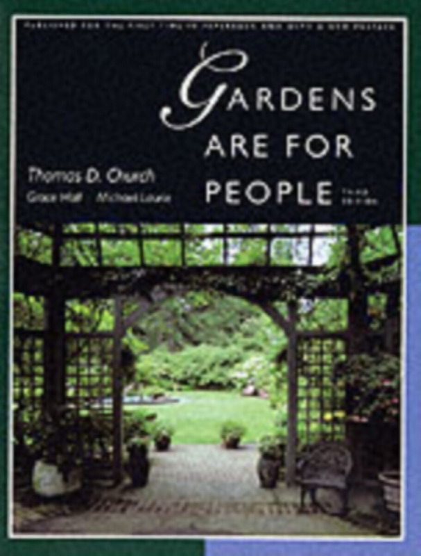 Gardens Are for People 3e - Grace Hall, Thomas D. Church, Michael Laurie