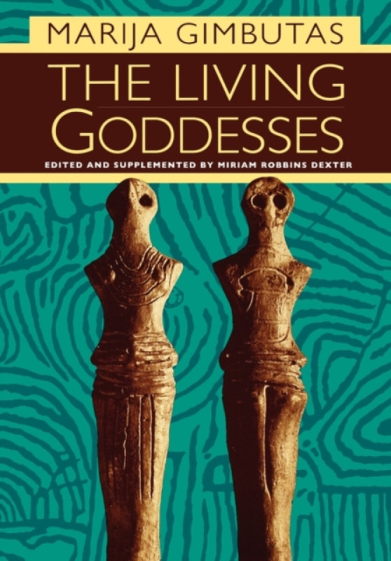 The Living Goddesses - Marija Gimbutas