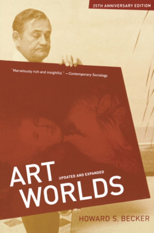 University of California Press Art Worlds, 25th Anniversary Edition - Becker, Howard S.