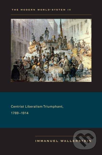 The Modern World-System IV (Centrist Liberalism Triumphant, 1789–1914) - kniha z kategorie História