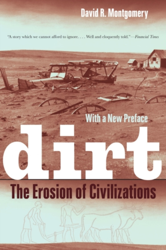 Dirt – The Erosion of Civilizations - David R.  Montgomery