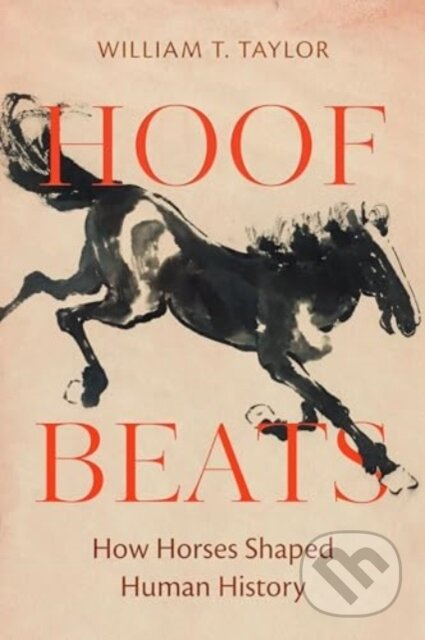 Hoof Beats (How Horses Shaped Human History) - William T. Taylor - kniha z kategorie Historie