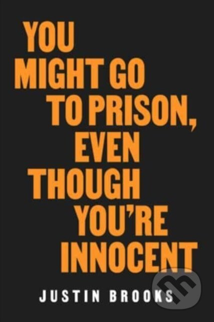 You Might Go to Prison, Even Though You're Innocent - kniha z kategorie Humanitní a společenské vědy