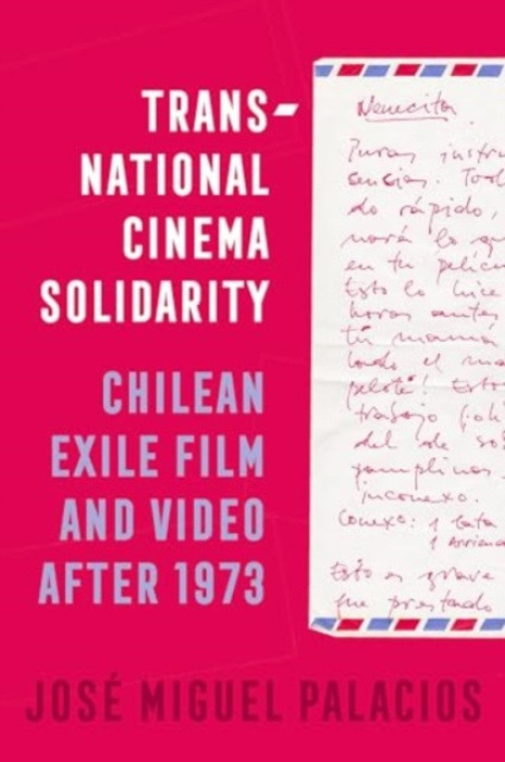 University of California Press Transnational Cinema Solidarity - Palacios, Jose Miguel