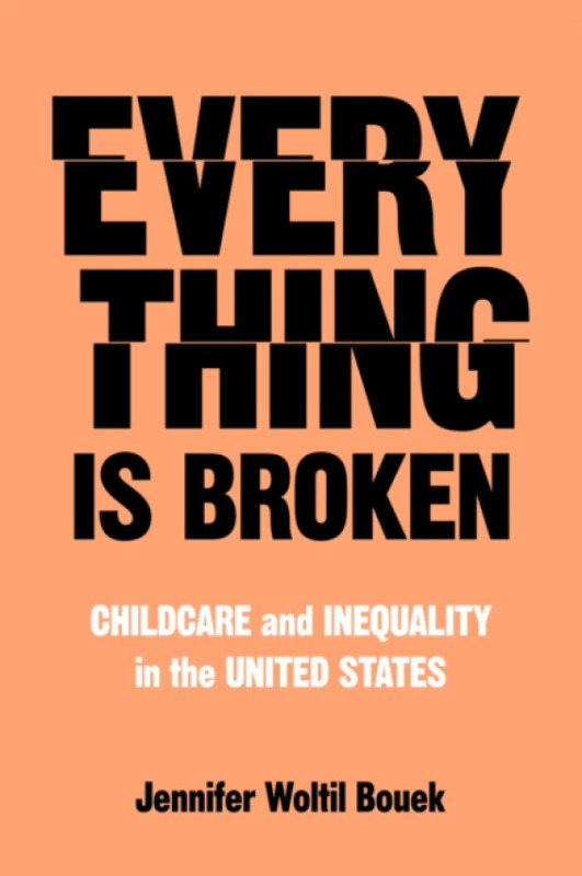 University of California Press Everything Is Broken - Bouek, Jennifer Woltil