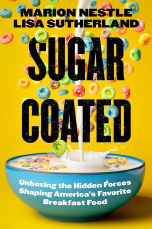 University of California Press Sugar Coated - Nestle, Marion a Sutherland, Lisa