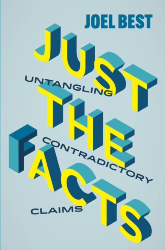 University of California Press Just the Facts - Best, Joel