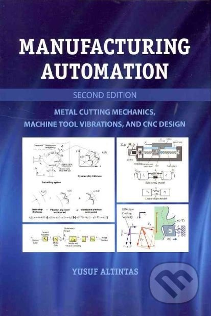 Manufacturing Automation (Metal Cutting Mechanics, Machine Tool Vibrations, and CNC Design) - kniha z kategorie Přírodní vědy a technika