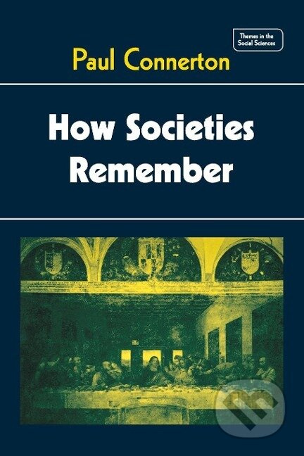 How Societies Remember - Paul Connerton - kniha z kategorie Humanitní a společenské vědy