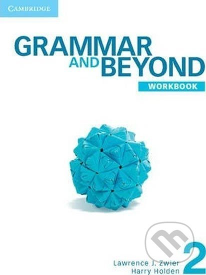 Grammar and Beyond Level 2: Workbook - J. Lawrence Zwier - kniha z kategorie Jazykové učebnice a slovníky