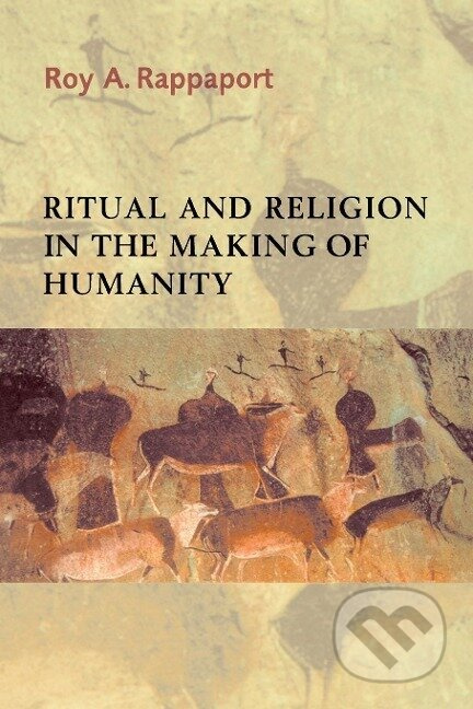 Ritual and Religion in the Making of Humanity - Roy A. Rappaport - kniha z kategorie Humanitní a společenské vědy