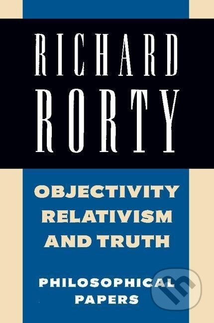Objectivity, Relativism, and Truth - Richard Rorty - kniha z kategorie Filozofie
