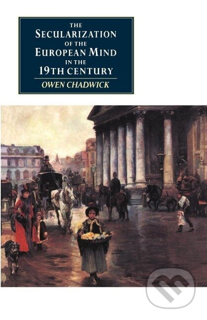 The Secularization of the European Mind in the Nineteenth Century - kniha z kategorie Historie