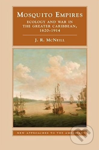 Mosquito Empires (Ecology and War in the Greater Caribbean, 1620-1914) - kniha z kategorie Přírodní vědy a technika