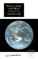 Space, Time and Man : A Prehistorian s View - Grahame Clark - kniha z kategorie Filozofie