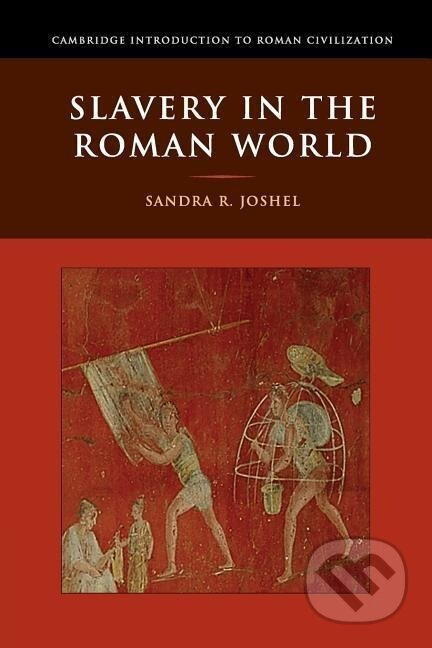 Slavery in the Roman World - Sandra R. Joshel - kniha z kategorie Odborné a naučné