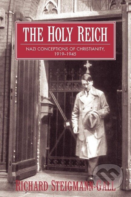 The Holy Reich - Richard Steigmann-Gall - kniha z kategorie Filozofie