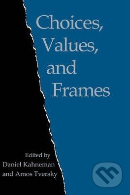 Choices, Values, and Frames - Daniel Kahneman, Amos Tversky - kniha z kategorie Ekonomie