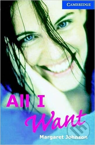 Cambridge  English Readers 5 Upper-intermediate: All I Want +CD(3) - kniha z kategorie Jazykové učebnice a slovníky