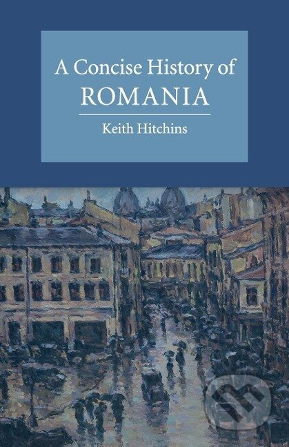 A Concise History of Romania - Keith Hitchins - kniha z kategorie Historie