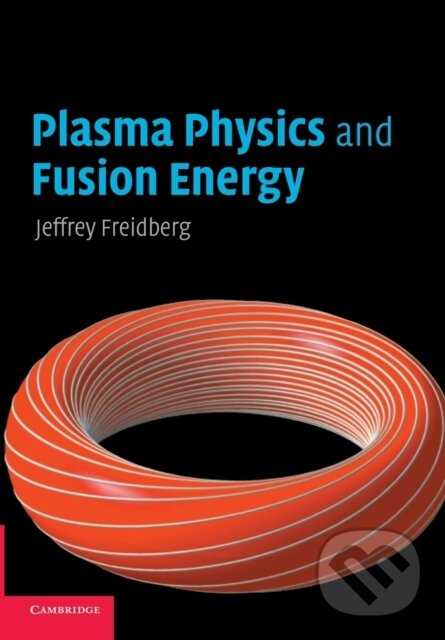 Plasma Physics and Fusion Energy - Jeffrey P. Freidberg - kniha z kategorie Fyzika