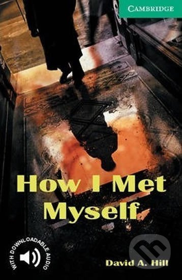 Cambridge English Readers 3 How I Met Myself Cambridge University Press