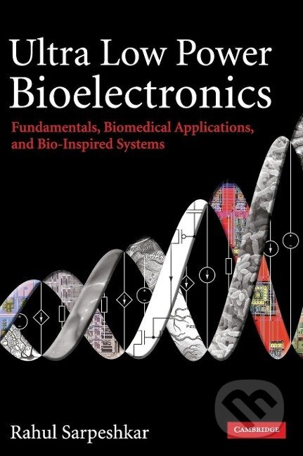 Ultra Low Power Bioelectronics - Rahul Sarpeshkar - kniha z kategorie Přírodní vědy a technika