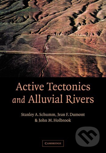 Active Tectonics and Alluvial Rivers - Stanley Alfred Schumm - kniha z kategorie Přírodní vědy a technika