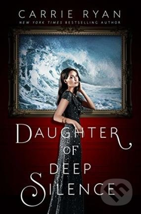 Daughter of Deep Silence - Carrie Ryan - kniha z kategorie Beletrie