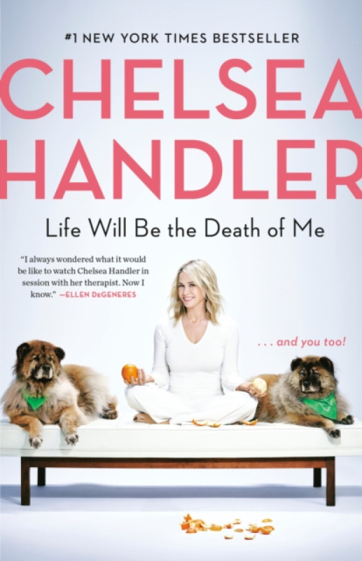 Life Will Be the Death of Me (. . . And You Too!) - Chelsea Handler - kniha z kategorie Humanitní a společenské vědy
