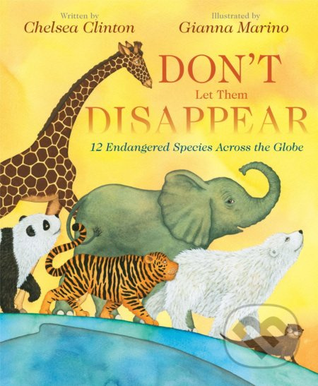Don't Let Them Disappear - Chelsea Clinton, Gianna Marino (ilustrácie) - kniha z kategorie Naučné knihy