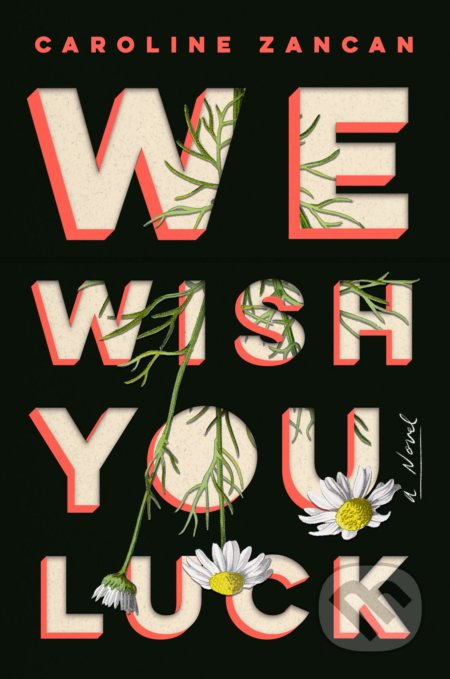 We Wish You Luck - Caroline Zancan - kniha z kategorie Beletrie
