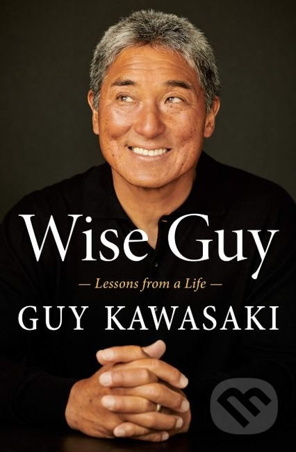 Wise Guy (Lessons from a Life) - Guy Kawasaki - kniha z kategorie Podnikání